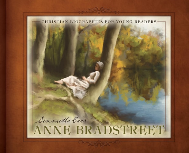 Anne Bradstreet (Carr) - Christian Biographies for Young Readers