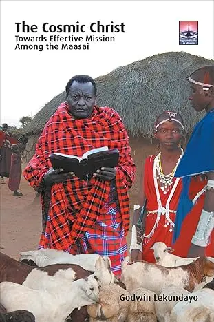 The Cosmic Christ: Towards Effective Mission Among the Maasai (Regnum Studies in Mission)