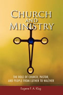 Church and Ministry: The Role of Church, Pastor, and People from Luther to Walther