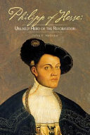 Philipp of Hesse: Unlikely Hero of the Reformation