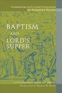 Commentary on Luther's Catechisms: Baptism and Lord's Supper