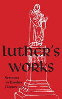 Luther's Works - Volume 62 : (Sermons on Exodus Chapters 1- 20)
