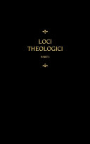 Chemnitz's Works, Volume 7 (Loci Theologici I)