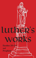 Luther's Works - Volume 63 (Exodus 20-34 and Prophets)