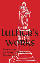 Luther's Works, Volume 24: Sermons on the Gospel of St. John, Chapters 14–16