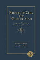 Breath of God, Yet Work of Man: Scripture, Philosophy, Dialogue, and Conflict