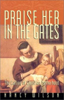 Praise Her in the Gates: The Calling of Christian Motherhood by Nancy Wilson