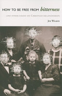 How to Be Free from Bitterness by Jim Wilson