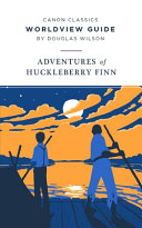 Worldview Guide for Adventures of Huckleberry Finn by Douglas Wilson