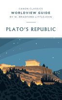 Worldview Guide for Plato's Republic by W. Bradford Littlejohn