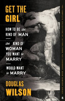 Get the Girl by Douglas Wilson
