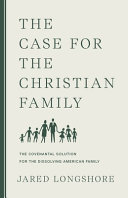 Case for the Christian Family by Jared Longshore