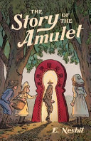 Story of the Amulet by E. Nesbit