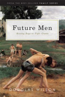 Future Men by Douglas Wilson