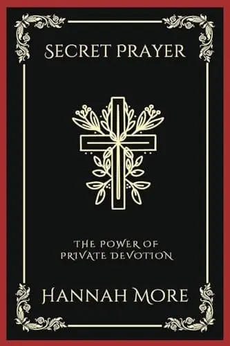 Secret Prayer: The Power of Private Devotion (Grapevine Press)
