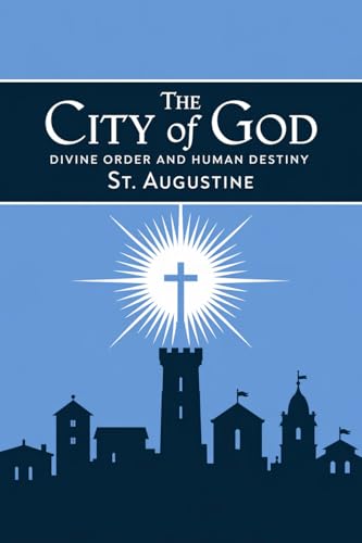 The City of God: Divine Order and Human Destiny (Grapevine Press)