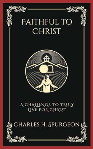 Faithful to Christ: A Challenge to Truly Live for Christ (Grapevine Press)