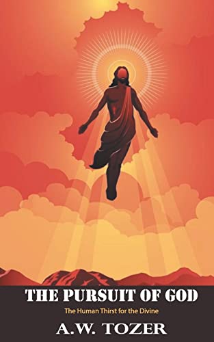 The Pursuit of God: The Human Thirst for the Divine