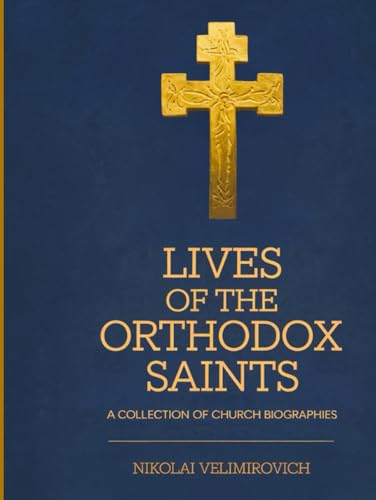 Lives of the Orthodox Saints: A Collection of Church Biographies