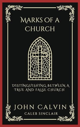 Marks of a Church: Distinguishing Between a True and False Church (Grapevine Press)