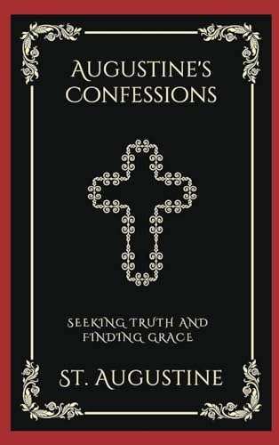 Augustine's Confessions: Seeking Truth and Finding Grace (Grapevine Press)