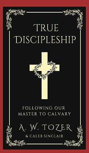 True Discipleship: Following Our Master To Calvary