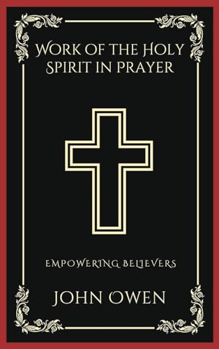 Work of the Holy Spirit in Prayer: Empowering Believers (Grapevine Press)