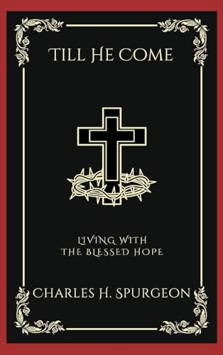 Till He Come: Living with the Blessed Hope (Grapevine Press)