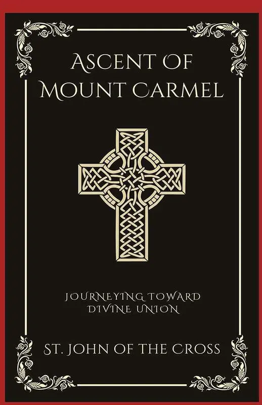 Ascent Of Mount Carmel: Journeying Toward Divine Union (Grapevine Press)