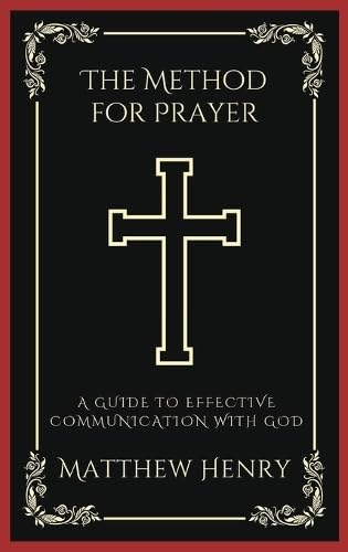 The Method for Prayer: A Guide to Effective Communication with God (Grapevine Press)