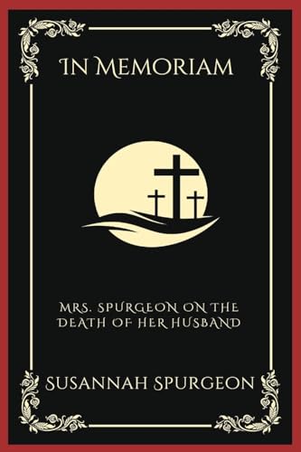 In Memoriam: Mrs. Spurgeon on the Death of Her Husband (Grapevine Press)