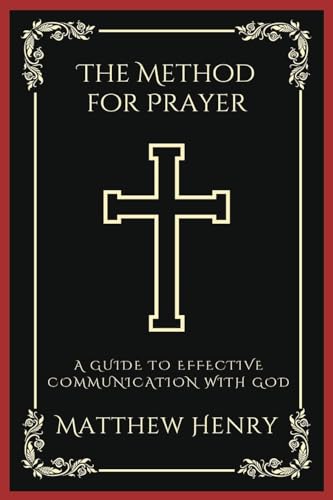 The Method for Prayer: A Guide to Effective Communication with God (Grapevine Press)