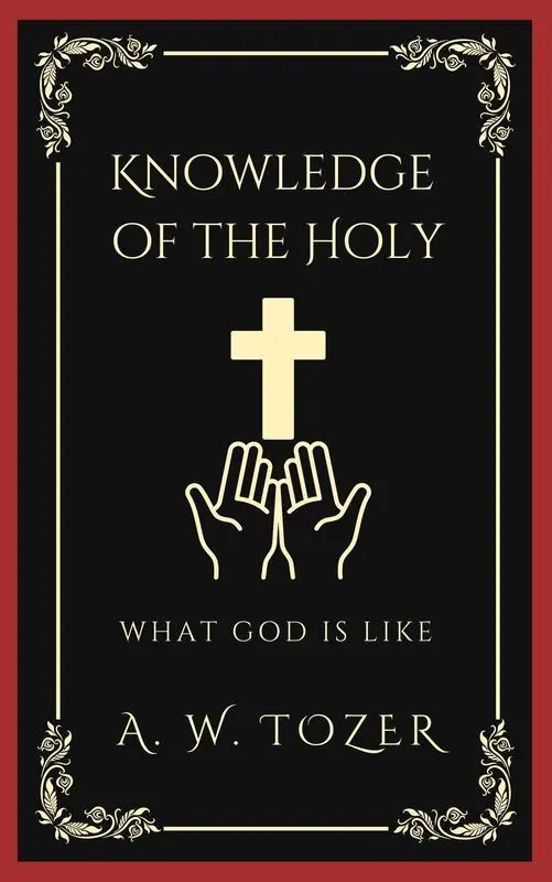 Knowledge of the Holy: What God Is Like