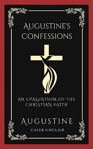 Augustine's Confessions: An Evaluation of the Christian Faith (Meditations on the Way to God) (Grapevine Press)