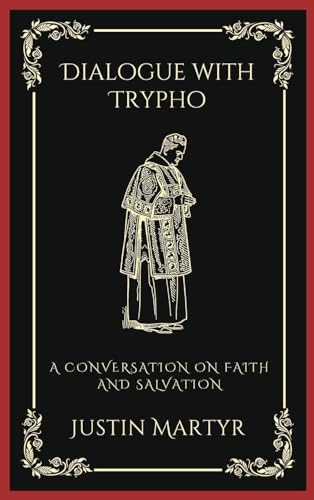 Dialogue with Trypho: A Conversation on Faith and Salvation (Grapevine Press)