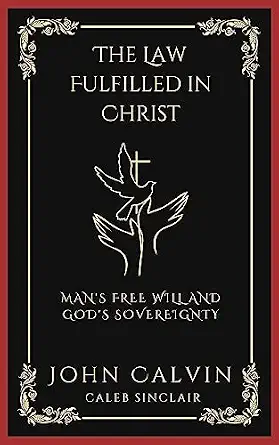 The Law Fulfilled in Christ: And An Exposition on the Ten Commandments (Grapevine Press)