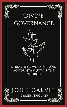 Divine Governance: Structure, Worship, and Accountability in the Church (Grapevine Press)