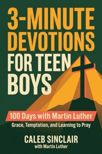 3-Minute Devotions for Teen Boys with Martin Luther: 100 Days on Grace, Temptation, and Learning to Pray