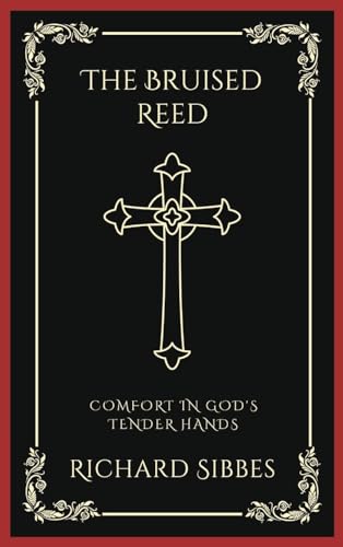 The Bruised Reed: Comfort in God's Tender Hands (Grapevine Press)