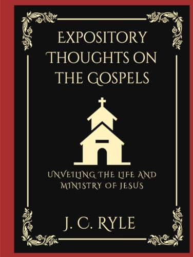 Expository Thoughts on the Gospels: Unveiling the Life and Ministry of Jesus (Grapevine Press)