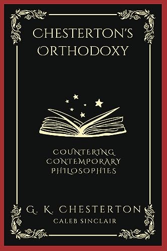 Chesterton's Orthodoxy: Countering Contemporary Philosophies (Grapevine Press)