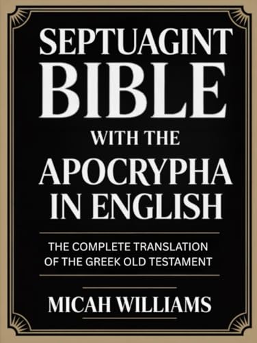 Septuagint Bible with the Apocrypha in English: The Complete Translation of the Greek Old Testament (Bible Apocrypha and Gnostic Gospels Collection) (Grapevine Press)