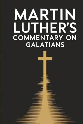 Martin Luther's Commentary on Galatians