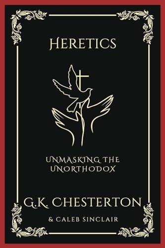 Heretics: Unmasking the Unorthodox (Grapevine Press)