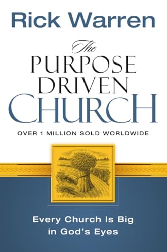 The Purpose Driven Church: Every Church Is Big in God's Eyes