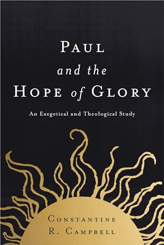 Paul and the Hope of Glory: An Exegetical and Theological Study