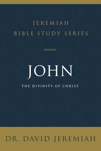 John: The Divinity of Christ (Jeremiah Bible Study Series)