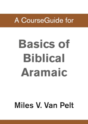 A CourseGuide for Basics of Biblical Aramaic