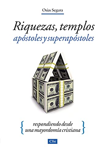 Riquezas, templos, apóstoles y súper apóstoles: Respondiendo desde una mayordomía cristiana