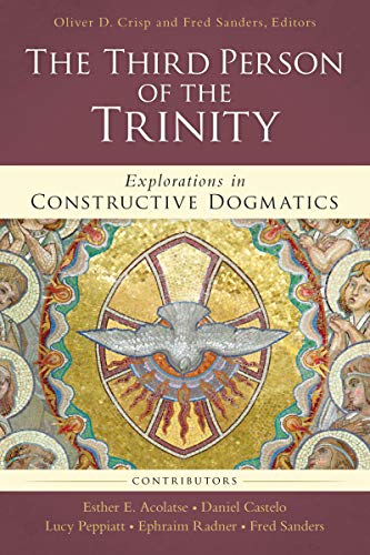 The Third Person of the Trinity: Explorations in Constructive Dogmatics